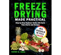 Freeze Drying Made Practical: Step-by-Step Beginner Guide with Cycle Time Charts and Recipes