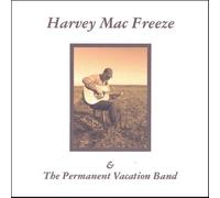 Freeze, Harvey Mac - Harvey Mac Freeze & the Permanent Vacation Band