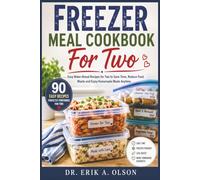 Freezer Meal Cookbook For Two: Easy Make-Ahead Recipes for Two to Save Time, Reduce Food Waste and Enjoy Homemade Meals Anytime