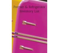 Freezer & Refrigerator Inventory Book: Keep Track Of What You Have | 6x9 inches | 100 pages
