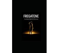 FREGATENE Come Rialzarti Dopo Che Ti Ha Lasciata: Il Giorno in cui il Mondo si è Fermato (ma il tuo Cuore ha Continuato a Battere)