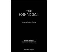Frege esencial. La aritmética es lógica.