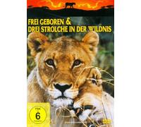 Frei geboren & Drei Strolche in der Wildnis