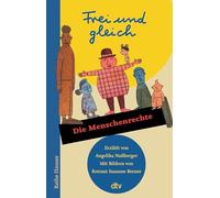 Frei und gleich - Die Menschenrechte: Erste Einführung in die Menschenrechte für Leserinnen und Leser ab 12 Jahren | Herausragend illustriert von Rotraut Susanne Berner