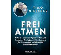 FREIATMEN: Nutze die Essenz des Apnoetauchens und bereichere dein Leben mit Atemübungen, die deine mentale und körperliche Gesundheit stärken | Breathwork