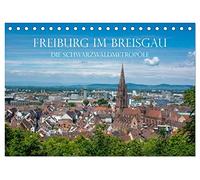 Freiburg im Breisgau - Die Schwarzwaldmetropole (Tischkalender 2026 DIN A5 quer), CALVENDO Monatskalender: Freiburg im Breisgau - Die Hauptstadt des ... Impressionen einer Stadt mit besonderem Flair