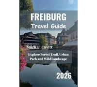 FREIBURG Travel Guide 2026: Explore Forest Trail, Urban Park and Wild Landscape
