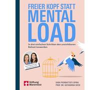 Freier Kopf statt Mental Load: In drei einfachen Schritten den unsichtbaren Ballast loswerden