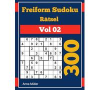 Freiform Sudoku Vol 02: 300 Rätsel