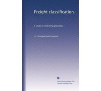 Freight classification: A study of underlying principles: Volume 1