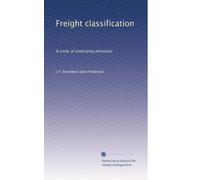 Freight classification: A study of underlying principles: Volume 2