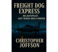 Freight Dog Express: No Autopilot. Just Wings and a Prayer.