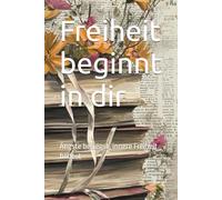Freiheit beginnt in dir: Ängste besiegst, innere Freiheit findest und das Leben spürst, das du verdienst.