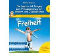 Freiheit - Die Besten 44 Fragen Zum Philosophieren Mit Kindern Und Jug