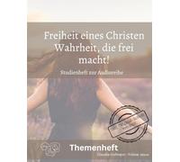 Freiheit eines Christen - Wahrheit, die frei macht - Studienheft zur Audioreihe: Claudia Hofmann - Follow Jesus - Ca. A4-Format - Glanzoptik - 105 Seiten