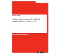 Freiheit und Sozialismus. Von Hannah Arendt zu Herbert Marcuse u. a.