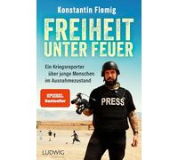 Freiheit unter Feuer: Ein Kriegsreporter über junge Menschen im Ausnahmezustand - SPIEGEL-Bestseller