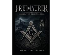 Freimaurer - Der Schatten des Baumeisters