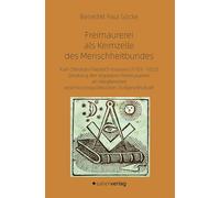 Freimaurerei als Keimzelle des Menschheitbundes: Karl Christian Friedrich Krauses (1781-1832) Deutung der regulären Freimaurerei als Wegbereiter einer kosmopolitischen Zivilgesellschaft