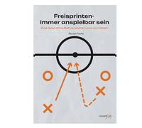 Freisprinten - immer anspielbar sein: Das Spiel ohne Ball verstehen und vermitteln