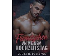 Fremdgehen an meinem Hochzeitstag: Eine verbotene Hochzeits-Erotikgeschichte voller Lust, Verrat und Verlangen