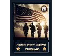 FREMONT COUNTY HERITAGE- VETERANS VOL 1 (IOWA HERITAGE VETERANS COLLECTION)