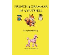 French 3 Grammar in a Nutshell (French Grammar in a Nutshell)