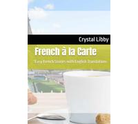 French à la Carte: Easy French Stories with English Translations