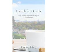 French à la Carte: Easy French Stories with English Translations