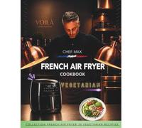 French Air Fryer cookbook: Vegetarian edition (Chef Max French Air Fryer Collection)