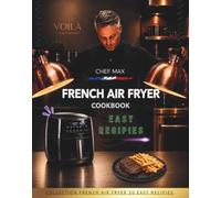 French Air Fryer: Easy edition (Chef Max French Air Fryer Collection)