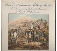 French & American Military Marches: F.-J. Brun Conducting Batterie et Musique de La Garde Republicanie