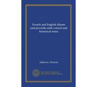 French and English idioms and proverbs with critical and historical notes (v.2)