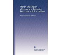 French and English philosophers: Descartes, Rousseau, Voltaire, Hobbes: With introductions and notes: Volume 1