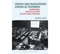 French and Francophone Cinema as Testimony: Narrating for-the-Other after Mass Trauma: 111 (Contemporary French and Francophone Cultures, 111)