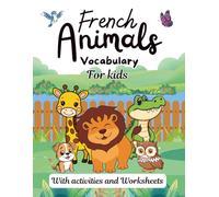 French animals vocabulary for kids with activities and Worksheets: Les Animaux - Fun and Easy Way to Learn Animal Vocabulary in French and English ... (Learn with French flashcards for kids)