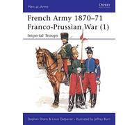 Ejército francés 1870-71: Tropas imperiales – Hombres de armas v.1 – Osprey Publishing