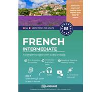 French B1 intermediate. A complete course with audio and app: Learn French B1 with exercises, grammar, audio, vocabulary. Ideal for self-study or classroom use. For DELF B1 exams.: 3 (FLE)
