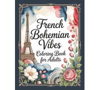 French Bohemian Vibes Coloring Book for Adults: 60 Coquettish Grayscale Images For Paris Culture Lovers Large Print (The Boutique Grayscale Series)