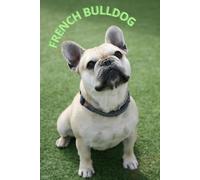 FRENCH BULLDOG: A unique gift for animal and dog lovers ,great for writing ,taking notes and drawing.