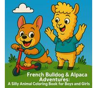 French Bulldog & Alpaca Adventures: A Silly Animal Coloring Book for Boys and Girls