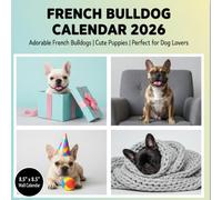 French Bulldog Calendar 2026: Bring Joy to Your Year | Cute Puppies | Monthly Planner & Organizer | 8.5" x 8.5"