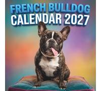 French Bulldog Calendar 2027: 12 Adorable French Bulldog Adventures | Monthly Planner with Writing Space