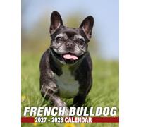 French Bulldog Calendar 2027 - 2028: 24 Months Organizer Jan 2027 to December 2028, Thick & Sturdy Paper, Great Gift For Organizing & Planning, US Holidays