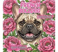 French Bulldog Coloring Book: 50 Stress Relief Coloring Pages for All Frenchie Lovers