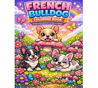 French Bulldog Coloring Book: A Cute Coloring Book for Kids and Adults