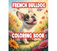 French Bulldog Coloring Book: Cute and Fun Frenchie Coloring Pages for Kids and Dog Lovers