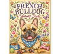 French Bulldog Coloring Book: Cute, Funny, and Relaxing Frenchie Designs for Dog Lovers (Pet Portraits)