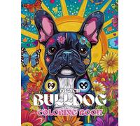 French Bulldog Coloring Book: Cute & Wrinkly Designs for Adults and Kids: A Stress Relieving Gift with Bat Ears & Flat Faces: Perfect for Lovers of Frenchies and Small Breeds