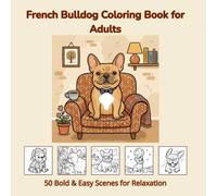 French Bulldog Coloring Book for Adults: 50 Bold & Easy Scenes for Relaxation | Perfect Gift for Frenchie Lovers and Dog Moms